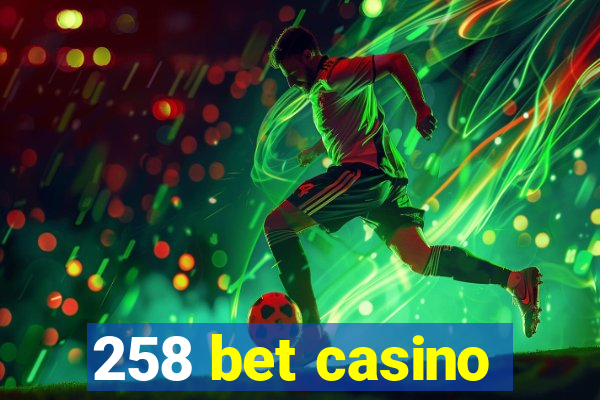 258 bet casino